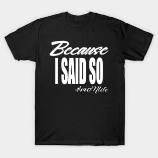 #MOMlife - Because I Said So T-Shirt